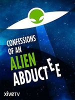 Watch Confessions of an Alien Abductee Online Vodlocker
