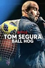 Watch Tom Segura: Ball Hog Vodlocker