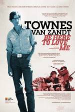 Watch Be Here to Love Me A Film About Townes Van Zandt Online Vodlocker