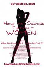 Watch How to Seduce Difficult Women Vodlocker