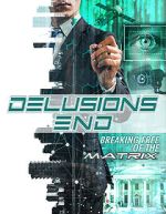Watch Delusions End: Breaking Free of the Matrix Online Vodlocker