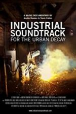 Watch Industrial Soundtrack for the Urban Decay Vodlocker