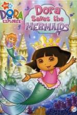 Watch Dora the Explorer: Dora Saves the Mermaids Online Vodlocker