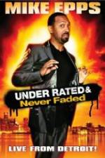 Watch Mike Epps: Under Rated & Never Faded Vodlocker