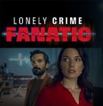 Watch Lonely Crime Fanatic Online Vodlocker