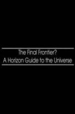 Watch The Final Frontier? A Horizon Guide to the Universe Vodlocker