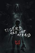 Watch Tigers Are Not Afraid Vodlocker