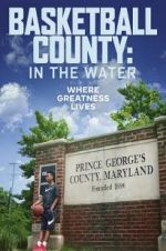 Watch Basketball County: In The Water Vodlocker