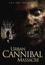 Watch Urban Cannibal Massacre Online Vodlocker