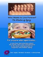Watch Who Wants to Live Forever, the Wisdom of Aging. Online Vodlocker