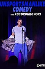 Watch Unsportsmanlike Comedy with Rob Gronkowski Vodlocker