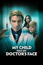 Watch My Child Has My Doctor's Face Zmovie