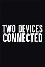 Watch Two Devices Connected (Short 2018) Online Vodlocker
