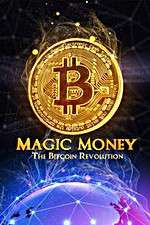 Watch Magic Money: The Bitcoin Revolution Vodlocker
