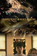 Watch Grapefruit & Heat Death! Vodlocker