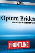 Watch Frontline Opium Brides and The Secret War Vodlocker