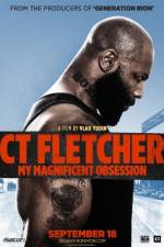 Watch CT Fletcher: My Magnificent Obsession Online Vodlocker