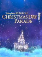 Watch Disney Parks Magical Christmas Day Parade Vodlocker