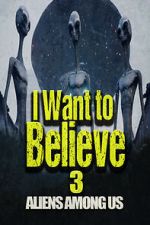 I Want to Believe 3: Aliens Among Us vodlocker