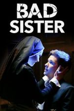 Watch Bad Sister Online Vodlocker