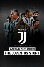 Watch Black and White Stripes: The Juventus Story Online Vodlocker