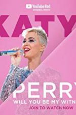 Watch Katy Perry: Will You Be My Witness? Vodlocker