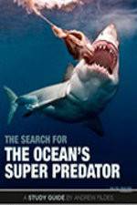 Watch The Search for the Oceans Super Predator Vodlocker