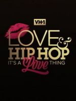 Watch Love & Hip Hop: It\'s a Love Thing Online Vodlocker