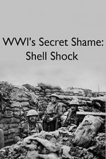 Watch WWIs Secret Shame: Shell Shock Online Vodlocker