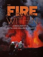 Watch The Fire Within: A Requiem for Katia and Maurice Krafft Vodlocker