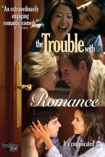 Watch The Trouble with Romance Vodlocker
