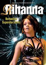 Watch Rihanna: Barbadian Superstardom Unauthorized Vodlocker