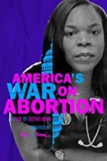 Watch America\'s War on Abortion Online Vodlocker