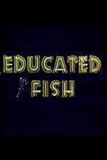 Watch Educated Fish Vodlocker