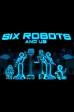 Watch Six Robots & Us Vodlocker