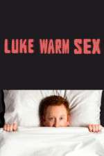 Watch Luke Warm Sex Vodlocker