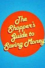 Watch The Shoppers Guide to Saving Money Vodlocker