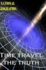 Watch National Geographic Time Travel The Truth Vodlocker