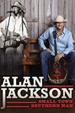 Watch Alan Jackson: Small Town Southern Man Vodlocker