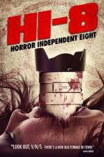 Watch Hi-8 (Horror Independent 8) Vodlocker