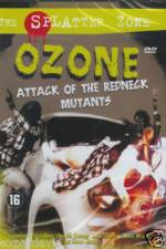 Watch Ozone Attack of the Redneck Mutants Vodlocker
