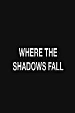Watch Where the Shadows Fall Vodlocker