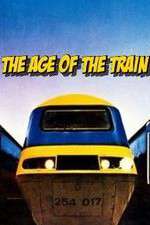 Watch The Age of the Train Vodlocker