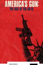 Watch America\'s Gun: Rise of the AR-15 Vodlocker