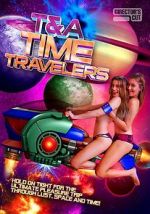 Watch T&A Time Travelers Online Vodlocker