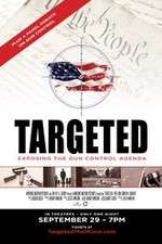 Watch Targeted Exposing the Gun Control Agenda Vodlocker