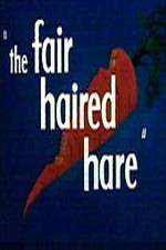 Watch The Fair Haired Hare Vodlocker