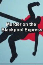 Watch Murder on the Blackpool Express Vodlocker