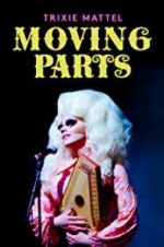 Watch Trixie Mattel: Moving Parts Vodlocker