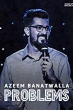 Watch Azeem Banatwalla: Problems Vodlocker